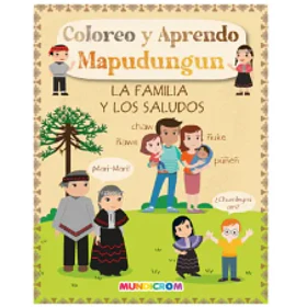Coloreo Y Aprendo Mapudungun- La Familia Y Los Saludos  [ Inf] ( Mundicrom)