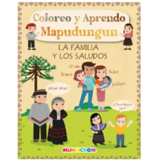 Coloreo Y Aprendo Mapudungun- La Familia Y Los Saludos  [ Inf] ( Mundicrom)