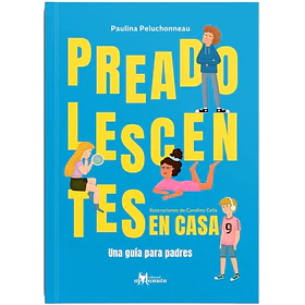 Preadolescentes En Casa: Una Guia Para Padres