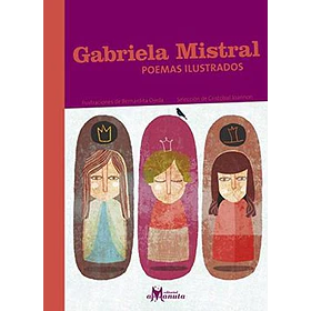 Gabriela Mistral Poemas Ilustrados [Inf]
