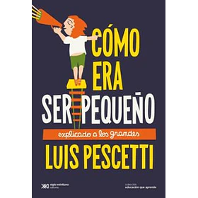 Como Era Ser Pequeño Explicado A Los Grandes