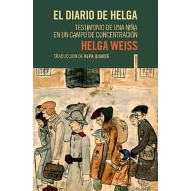 El Diario De Helga: Testimonio De Una Niña En Un Campo De Concentracion