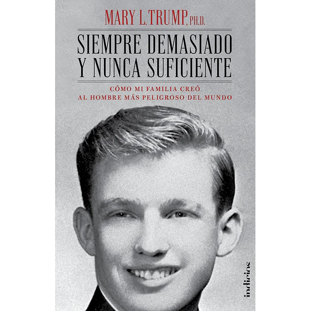 Siempre Demasiado Y Nunca Suficiente
