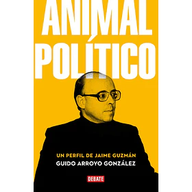 Animal Politico: Un Perfil De Jaime Guzman