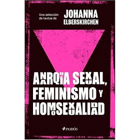 Anarquía Sexual, Feminismo Y Homosexualidad