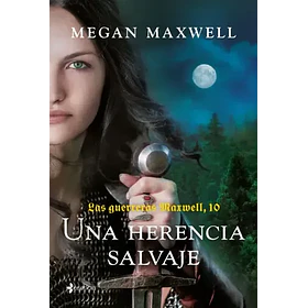 Las Guerreras Maxwell #10 - Una Herencia Salvaje
