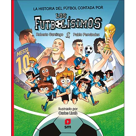 La Historia Del Futbol Contada Por Los Futbolisimos (En Trapa Dura)
