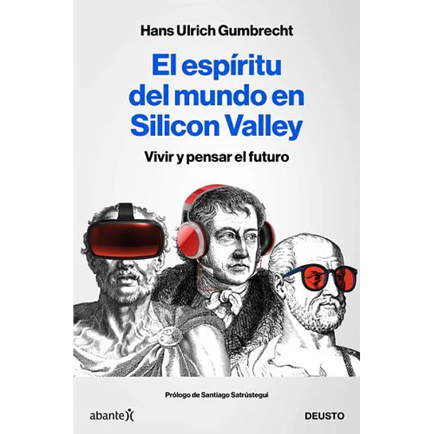 El Espiritu Del Mundo En Silicon Valley: Vivir Y Pensar El Futuro