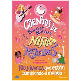 Cuentos De Buenas Noches Para Niñas Rebeldes #5: 100 Jovenes Que Estan Cambiando El Mundo