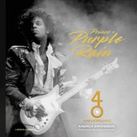 Prince & Purple Rain: 40 Aniversario