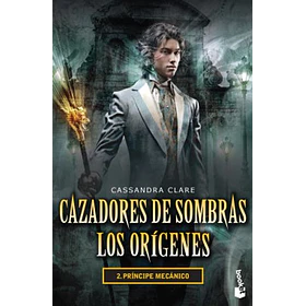 Cazadores De Sombras - Los Orígenes - #2 Príncipe Mecánico (Booket)