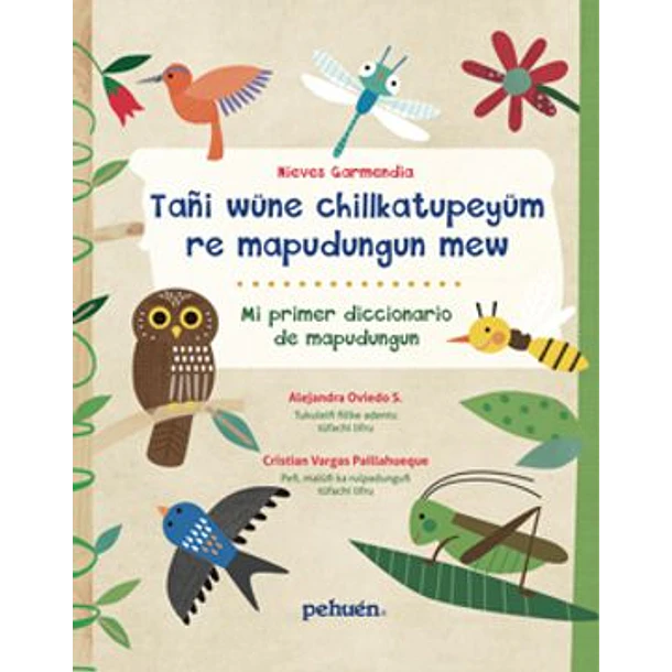 Mi Primer Diccionario De Mapudungun/tañi Wüne Chillkatupeyüm Re Mapudungun Mew
