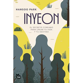 Inyeon: El Secreto Coreano Para Crear Tu Vida Y Tu Destino