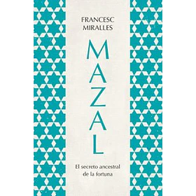 Mazal: El Secreto Ancestral De La Fortuna