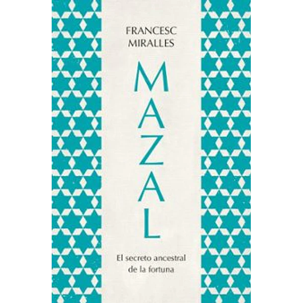 Mazal: El Secreto Ancestral De La Fortuna