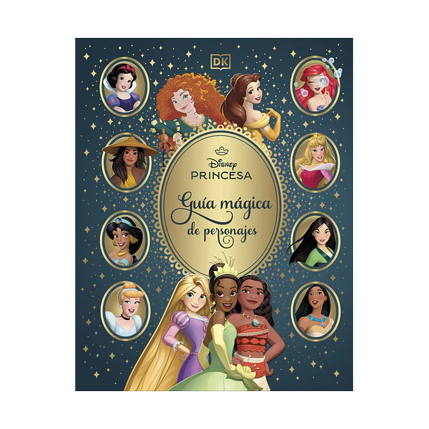 Disney Princesas: Guia Magica De Personajes (Edicion Especial En Tapa Dura)