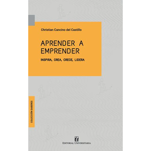 Aprender A Emprender: Inspira Crea Crece Lidera