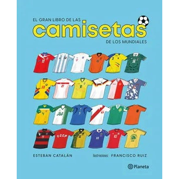 El Gran Libro De Las Camisteas De Los Mundiales