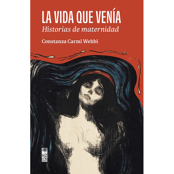 La Vida Que Venia: Historias De Maternidad