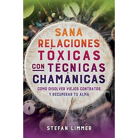 Sana Relaciones Toxicas Con Tecnicas Chamanicas