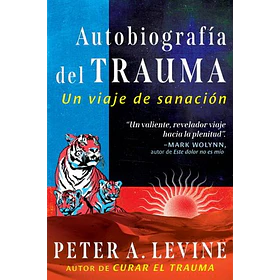 Autobiografia Del Trauma: Un Viaje De Sanacion