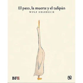 El Pato La Muerte Y El Tulipan (Edicion En Tapa Dura)