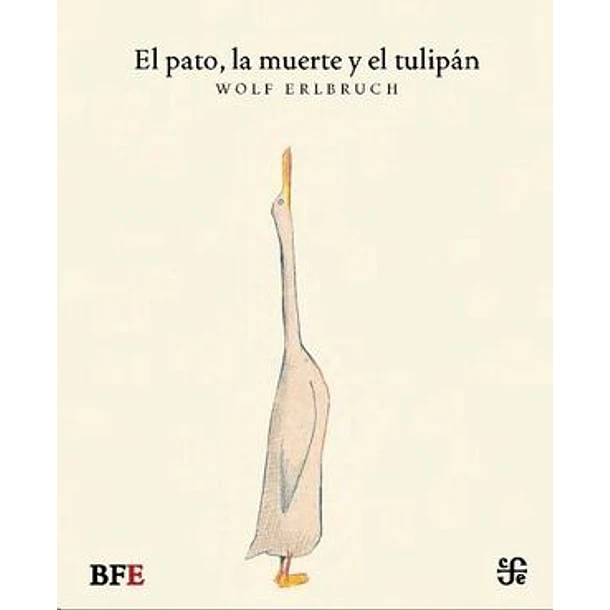 El Pato La Muerte Y El Tulipan (Edicion En Tapa Dura)