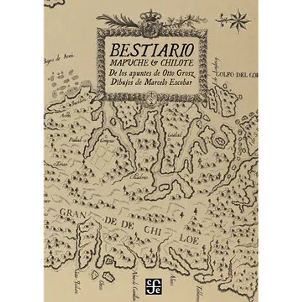 Bestiario Mapuche Y Chilote (Edicion En Tapa Dura)