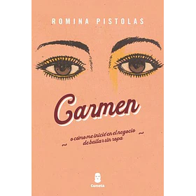 Carmen - O Como Me Inicie En El Negocio De Bailar Sin Ropa