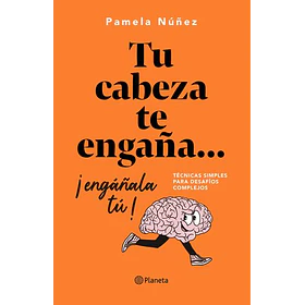 Tu Cabeza Te Engaña Engáñala Tú [Aut] Nro 1