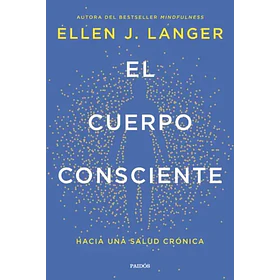 Cuerpo Consciente, El [Div] [Paidos] [Planeta] Ellen J. Langer