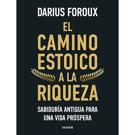 El Camino Estoico A La Riqueza