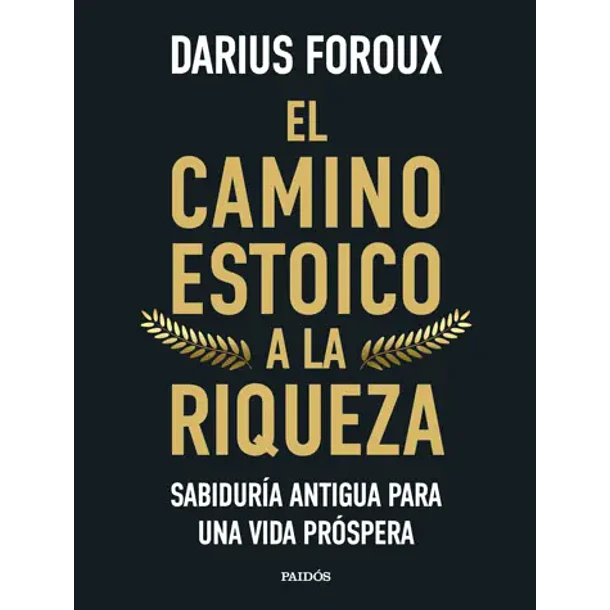 El Camino Estoico A La Riqueza