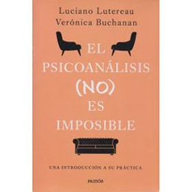 El Psicoanalisis (No) Es Imposible: Una Introduccion A Su Practica