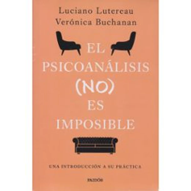 El Psicoanalisis (No) Es Imposible: Una Introduccion A Su Practica