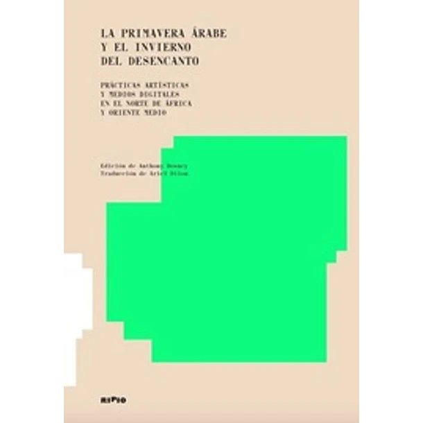 Primavera ÁRabe Y El Invierno Del Desencanto, La [Art]