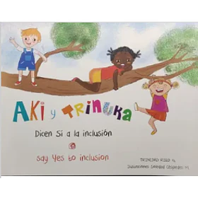 Aki Y Trinuka Dicen Si A La Inclusion (Bilingue)
