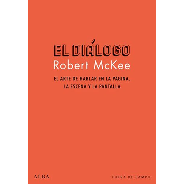 El Dialogo: El Arte De Hablar En La Pagina, La Escena Y La Pantalla (Td)