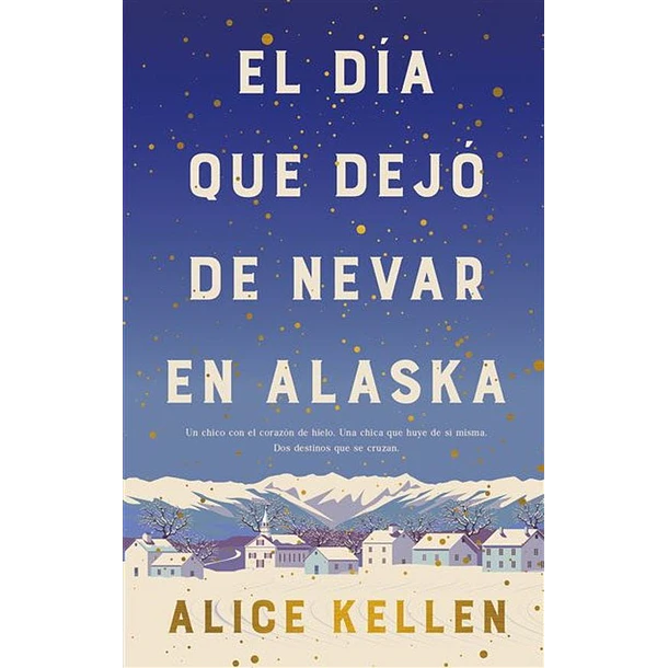 El Dia Que Dejo De Nevar En Alaska (Edicion Especial En Tapa Dura)