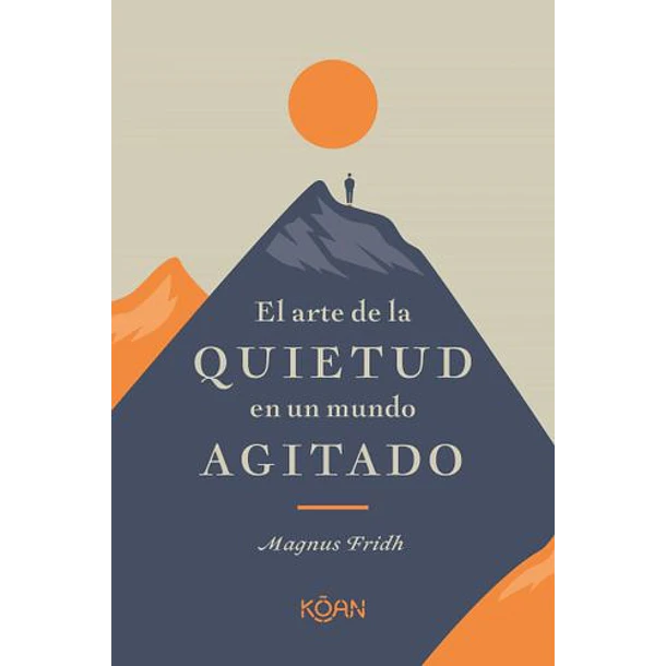 Arte De La Quietud En Un Mundo Agitado, El [Aut]