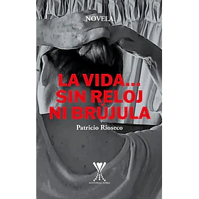 La Vida Sin Reloj Ni Brujula 