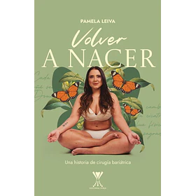 Volver A Nacer: Una Historia De Cirugia Bariatrica