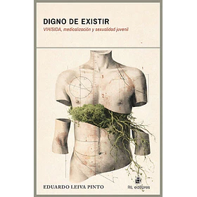 Digno De Existir: Vih/sida Medicalizacion Y Sexualidad Juvenil