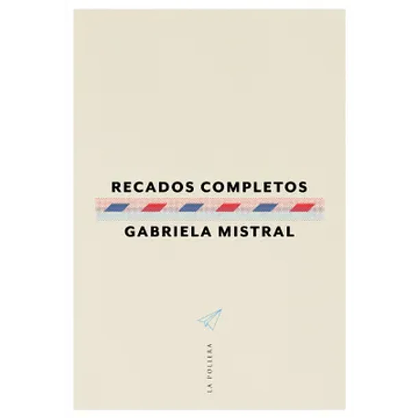 Recados Completos - Gabriela Mistral