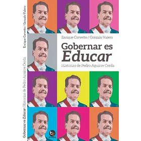 Gobernar Es Educar Historias De Pedro Aguirre Cerda 