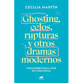 Ghosting Celos Rupturas Y Otros Dramas Modernos