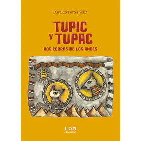 Tupic Y Tupac: Dos Zorros De Los Andes (Edicion En Tapa Dura)