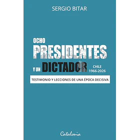 Ocho Presidentes Y Un Dictador