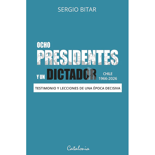Ocho Presidentes Y Un Dictador
