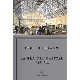 La Era Del Capital 1848 - 1875 [Hist] [Critica] [Planeta] Eric Hobsbawn